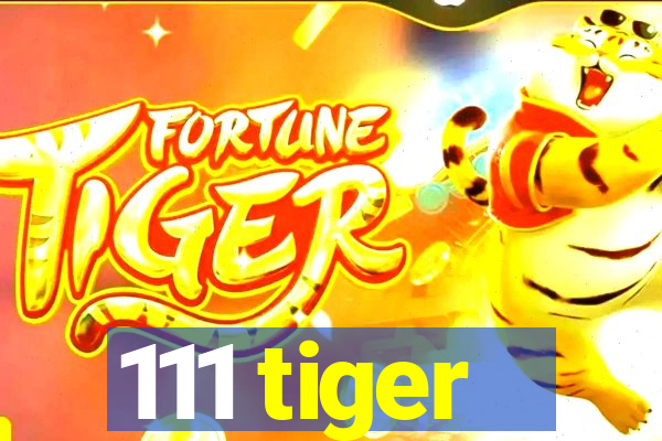 111 tiger